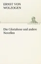 Die Gloriahose Und Andere Novellen - Ernst Von Wolzogen