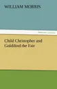 Child Christopher and Goldilind the Fair - William Morris