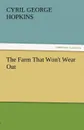 The Farm That Won.t Wear Out - Cyril G. Hopkins