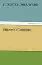 Elizabeth.s Campaign - Humphry Mrs Ward