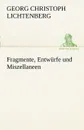 Fragmente, Entw Rfe Und Miszellaneen - Georg Christoph Lichtenberg