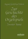 Zur Geschichte des Orgelspiels - August Gottfried Ritter