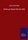 Briefe aus Muzot 1921 bis 1926 - Rainer Maria Rilke