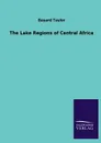 The Lake Regions of Central Africa - Bayard Taylor