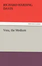Vera, the Medium - Richard Harding Davis