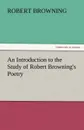 An Introduction to the Study of Robert Browning.s Poetry - Robert Browning