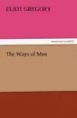 The Ways of Men - Eliot Gregory