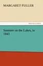 Summer on the Lakes, in 1843 - Margaret Fuller
