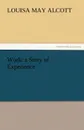 Work. A Story of Experience - Louisa May Alcott