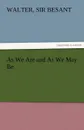 As We Are and as We May Be - Walter Sir 1836-1901 Besant