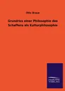 Grundriss einer Philosophie des Schaffens als Kulturphilosophie - Otto Braun