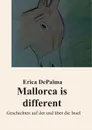 Mallorca is different - Erica DePalma