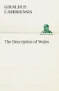 The Description of Wales - Giraldus Cambrensis