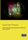 Anwendungen der Dynamik auf Physik und Chemie - Joseph John Thomson