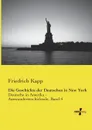 Die Geschichte Der Deutschen in New York - Friedrich Kapp