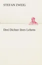 Drei Dichter ihres Lebens - Stefan Zweig