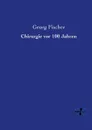 Chirurgie VOR 100 Jahren - Georg Fischer