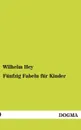 Funfzig Fabeln Fur Kinder - Wilhelm Hey