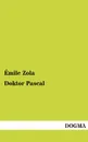 Doktor Pascal - Emile Zola
