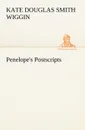 Penelope.s Postscripts - Kate Douglas Smith Wiggin