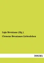 Clemens Brentanos Liebesleben - Lujo Brentano (Hg.)