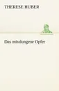 Das Misslungene Opfer - Therese Huber