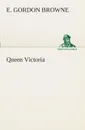 Queen Victoria - E. Gordon Browne