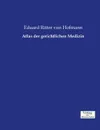 Atlas der gerichtlichen Medizin - Eduard Ritter von Hofmann