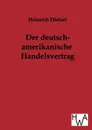 Der Deutsch-Amerikanische Handelsvertrag - Heinrich Dietzel