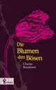 Die Blumen des Bosen - Charles Baudelaire