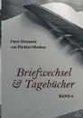 Briefwechsel und Tagebucher - Fürst Hermann von Pückler-Muskau