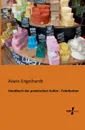 Handbuch der praktischen Seifen - Fabrikation - Alwin Engelhardt