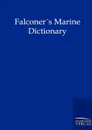 Falconers Marine Dictionary (1780) - William Falconer