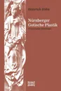 Nurnberger Gotische Plastik - Heinrich Höhn