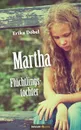 Martha Fluchtlingstochter - Erika Döbel