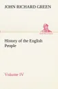 History of the English People, Volume IV - John Richard Green