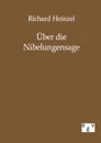 Uber die Nibelungensage - Richard Heinzel