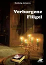 Verborgene Flugel - Sechzig Autoren, Karin Pfolz