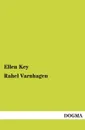 Rahel Varnhagen - Ellen Key
