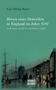 Reisen eines Deutschen in England im Jahre 1782 - Karl Philipp Moritz
