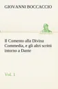 Il Comento alla Divina Commedia, e gli altri scritti intorno a Dante, vol. 1 - Giovanni Boccaccio