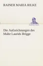 Die Aufzeichnungen des Malte Laurids Brigge - Rainer Maria Rilke
