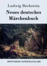 Neues deutsches Marchenbuch - Ludwig Bechstein