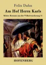 Am Hof Herrn Karls - Felix Dahn