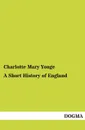 A Short History of England - Charlotte Mary Yonge