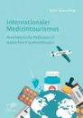 Internationaler Medizintourismus. Amerikanische Patienten in deutschen Krankenhausern - Imke Büsching