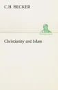 Christianity and Islam - C.H. Becker