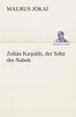 Zoltan Karpathi, der Sohn des Nabob - Maurus Jókai