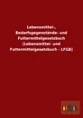 Lebensmittel-, Bedarfsgegenstande- Und Futtermittelgesetzbuch (Lebensmittel- Und Futtermittelgesetzbuch - Lfgb) - Ohne Autor