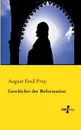 Geschichte der Reformation - August Emil Frey